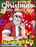 Christmas Sudoku Puzzle Book For Kids Ages 8-12
