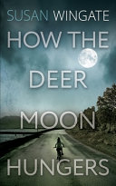 How the Deer Moon Hungers