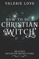 How to Be a Christian Witch