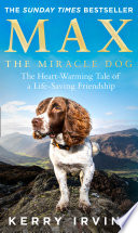 Max the Miracle Dog: The Heart-warming Tale of a Life-saving Friendship