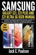 SAMSUNG GALAXY S21, S21 PLUS, AND S21 ULTRA 5G USER MANUAL (Large Print Edition)
