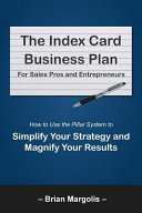 The Index Card Business Plan for Sales Pros and Entrepreneurs