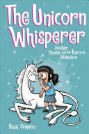 The Unicorn Whisperer (Phoebe and Her Unicorn Series Book 10)
